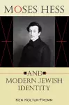 Moses Hess and Modern Jewish Identity cover