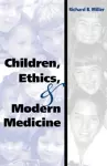 Children, Ethics, and Modern Medicine cover