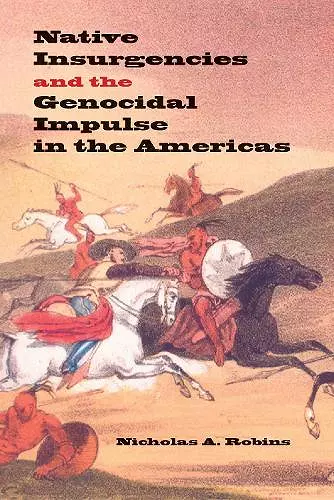 Native Insurgencies and the Genocidal Impulse in the Americas cover