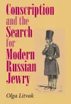 Conscription and the Search for Modern Russian Jewry cover