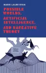 Possible Worlds, Artificial Intelligence, and Narrative Theory cover