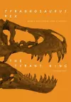 Tyrannosaurus rex, the Tyrant King cover