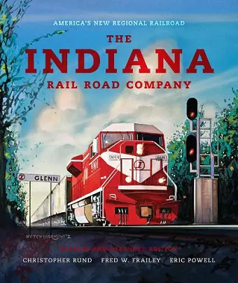 The Indiana Rail Road Company, Revised and Expanded Edition cover