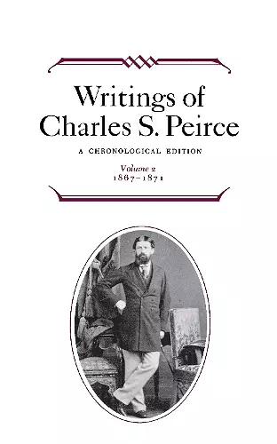 Writings of Charles S. Peirce: A Chronological Edition, Volume 2 cover