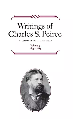 Writings of Charles S. Peirce: A Chronological Edition, Volume 4 cover