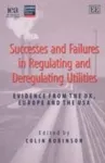 Successes and Failures in Regulating and Deregulating Utilities cover