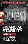 Financial Stability Without Central Banks cover