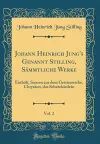 Johann Heinrich Jung's Genannt Stilling, Sämmtliche Werke, Vol. 2: Enthält, Scenen aus dem Geisterreiche, Chrysäon, das Schatzkästlein (Classic Reprint) cover