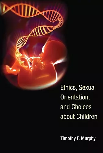 Ethics, Sexual Orientation, and Choices about Children cover