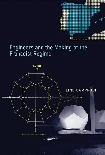 Engineers and the Making of the Francoist Regime cover