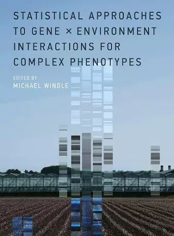 Statistical Approaches to Gene x Environment Interactions for Complex Phenotypes cover