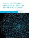 Truth in Husserl, Heidegger, and the Frankfurt School cover