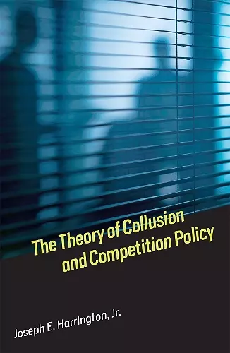 The Theory of Collusion and Competition Policy cover