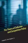 The Theory of Collusion and Competition Policy cover