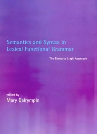 Semantics and Syntax in Lexical Functional Grammar cover