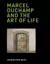 Marcel Duchamp and the Art of Life cover