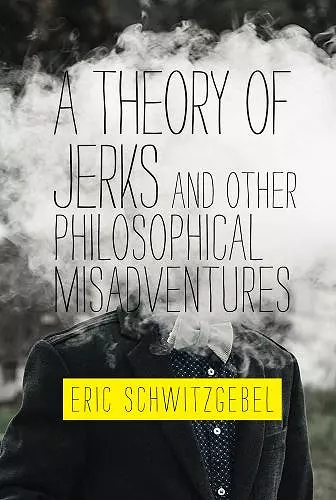 A Theory of Jerks and Other Philosophical Misadventures cover