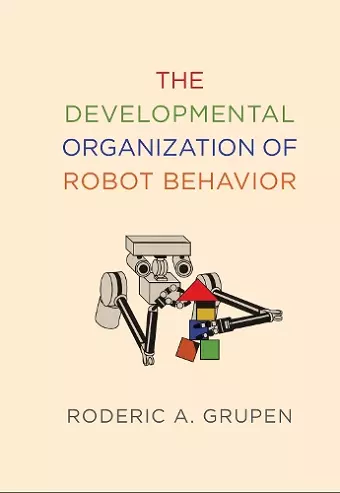 The Developmental Organization of Robot Behavior cover