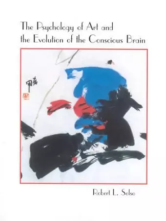 The Psychology of Art and the Evolution of the Conscious Brain cover