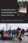 Environmental Justice and Sustainability in the Former Soviet Union cover