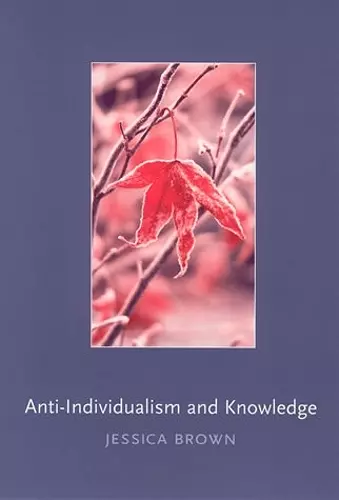 Anti-Individualism and Knowledge cover