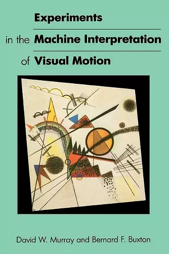 Experiments in the Machine Interpretation of Visual Motion cover