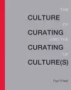 The Culture of Curating and the Curating of Culture(s) cover