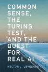 Common Sense, the Turing Test, and the Quest for Real AI cover