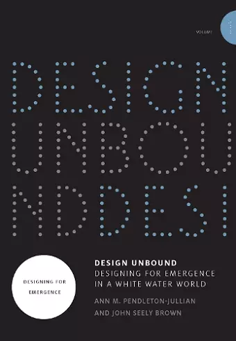 Design Unbound: Designing for Emergence in a White Water World cover