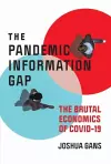 Pandemic Information Gap and the Brutal Economics of COVID-19 cover