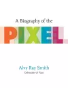 A Biography Of The Pixel cover