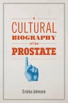 A Cultural Biography of the Prostate cover