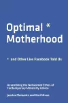 Optimal Motherhood and Other Lies Facebook Told Us cover