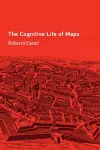 The Cognitive Life of Maps cover