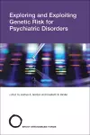 Exploring and Exploiting Genetic Risk for Psychiatric Disorders cover