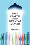 Jobs, Health, and the Meaning of Work cover