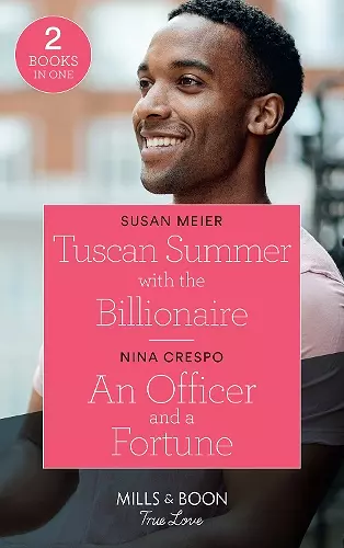 Tuscan Summer With The Billionaire / An Officer And A Fortune cover