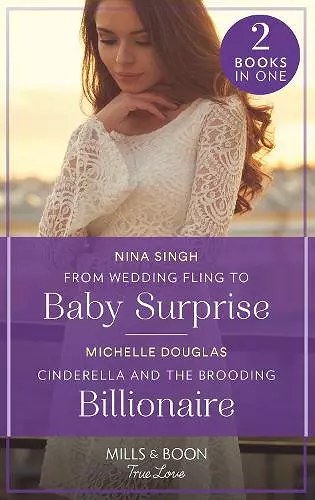 From Wedding Fling To Baby Surprise / Cinderella And The Brooding Billionaire cover