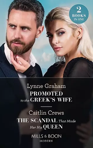 Promoted To The Greek's Wife / The Scandal That Made Her His Queen cover