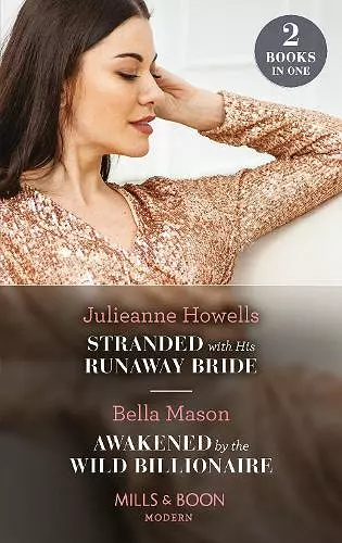 Stranded With His Runaway Bride / Awakened By The Wild Billionaire cover