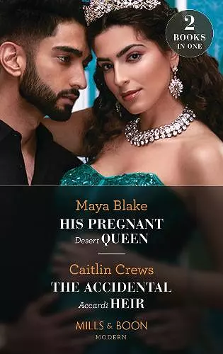 His Pregnant Desert Queen / The Accidental Accardi Heir cover