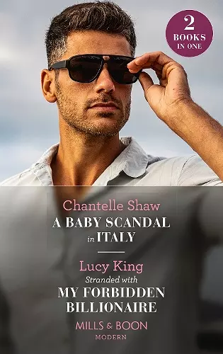 A Baby Scandal In Italy / Stranded With My Forbidden Billionaire cover