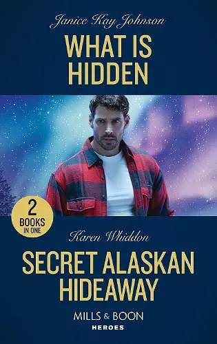 What Is Hidden / Secret Alaskan Hideaway cover