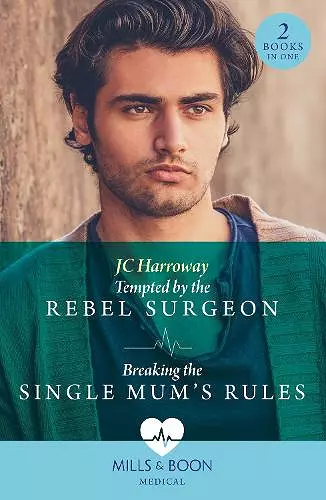 Tempted By The Rebel Surgeon / Breaking The Single Mum's Rules cover