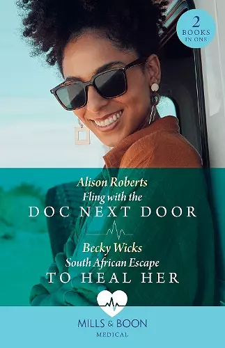 Fling With The Doc Next Door / South African Escape To Heal Her cover