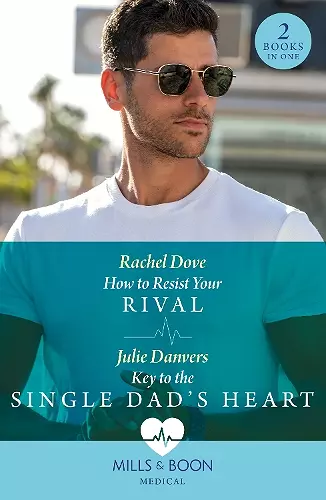 How To Resist Your Rival / Key To The Single Dad's Heart cover