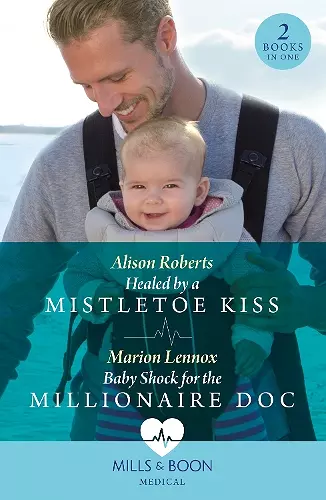 Healed By A Mistletoe Kiss / Baby Shock For The Millionaire Doc cover