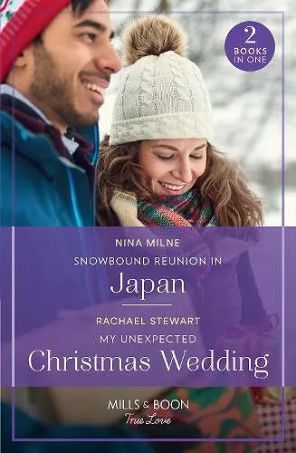 Snowbound Reunion In Japan / My Unexpected Christmas Wedding cover