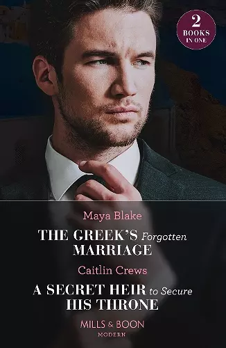 The Greek's Forgotten Marriage / A Secret Heir To Secure His Throne cover