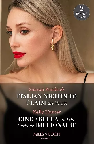 Italian Nights To Claim The Virgin / Cinderella And The Outback Billionaire cover